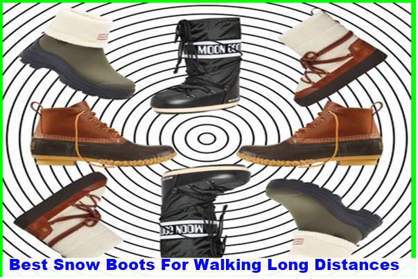 Best Snow Boots For Walking Long Distances