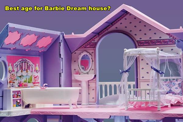 What age is best for Barbie Dream house?